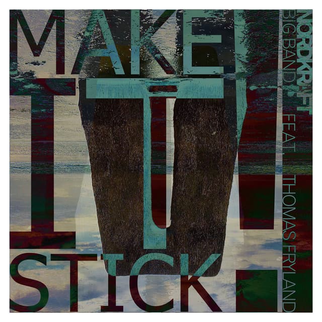 Make It Stick! - Nordkraft Big Band
