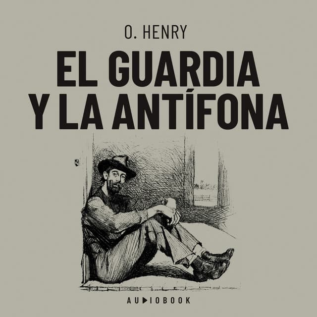 El guardia y la antífona - O. Henry