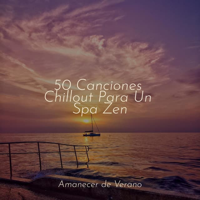 50 Canciones Chillout Para Un Spa Zen - Yoga Music