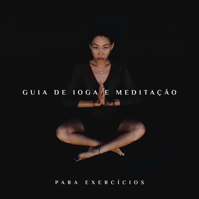Guia de Ioga e Meditação para Exercícios para Iniciantes Melhore seu Dia: Fluxo de Energia com a Música New Age - Meditação Música Ambiente