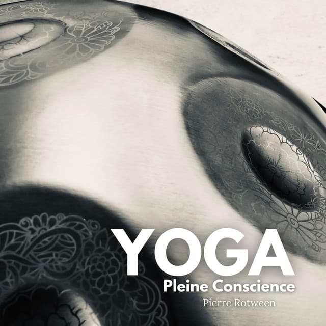 Yoga et Pleine Conscience: Harmonie du Corps et de l'Esprit pour un Bien-Être Durable - Pierre Rotween