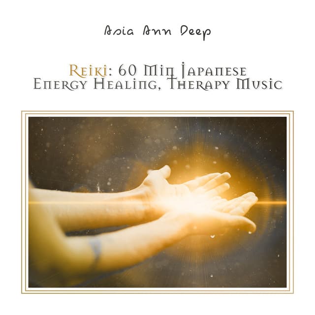 Reiki: 60 Min Japanese Energy Healing, Therapy Music - Asia Ann Deep