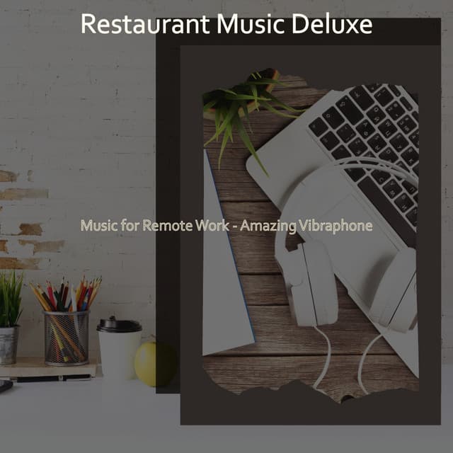 Music for Remote Work - Amazing Vibraphone - Restaurant Music Deluxe