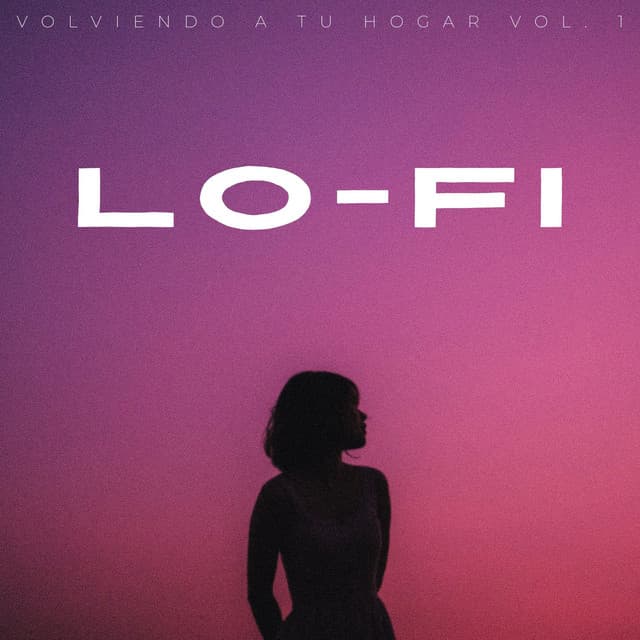 Lofi: Volviendo A Tu Hogar Vol. 1 - Triste chico LoFi