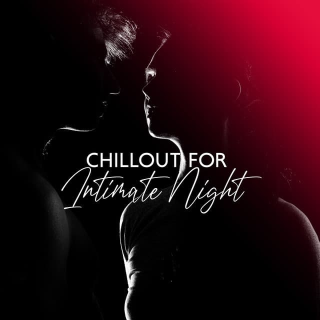 Chillout for Intimate Night: Time for Pleasure - Chillout Lounge