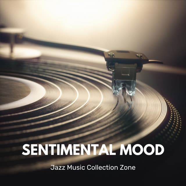 Sentimental Mood: Chill Jazz - Jazz Music Collection Zone
