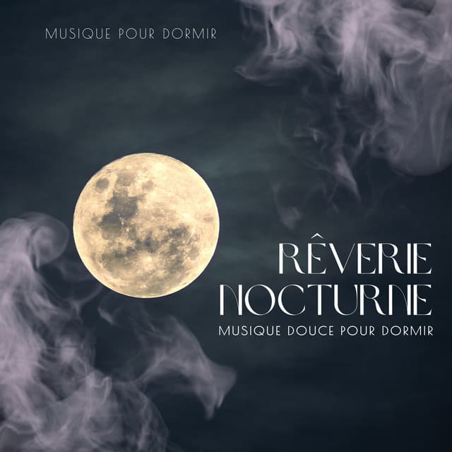 Rêverie Nocturne: Musique Douce pour Dormir - Musique pour Dormir