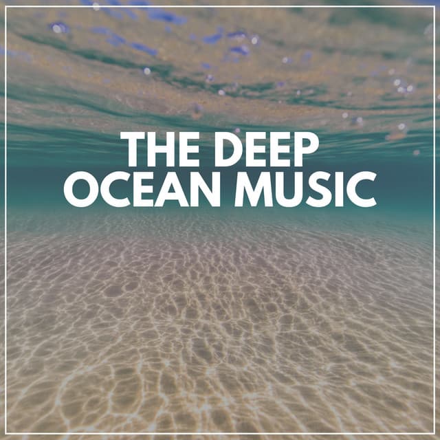 The Deep Ocean Music - Sounds of Nature Noise