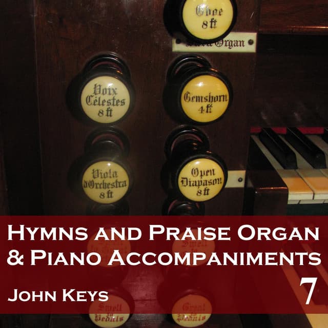 Hymns and Praise Organ and Piano Accompaniments 7 - John Keys