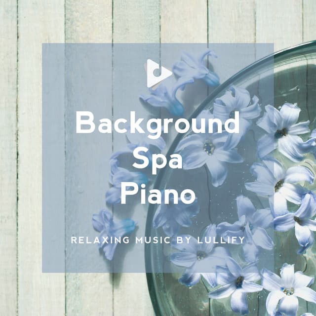 Background Spa Piano - Relaxing Music by Lullify