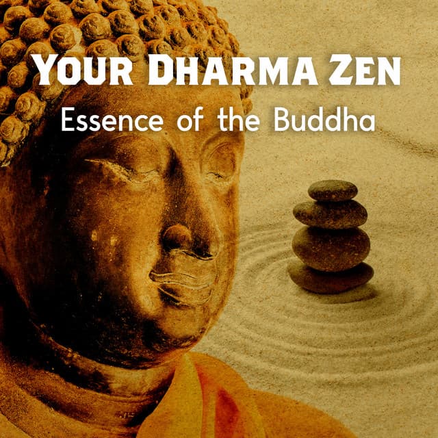 Your Dharma Zen: Essence of the Buddha, Spiritual Flute, Bansuri Music, Sitar and Drums for Meditation - Buddha Music Sanctuary