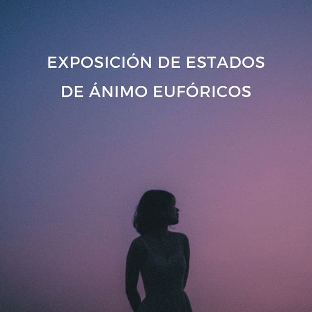 Exposición De Estados De Ánimo Eufóricos - Estado de distracción