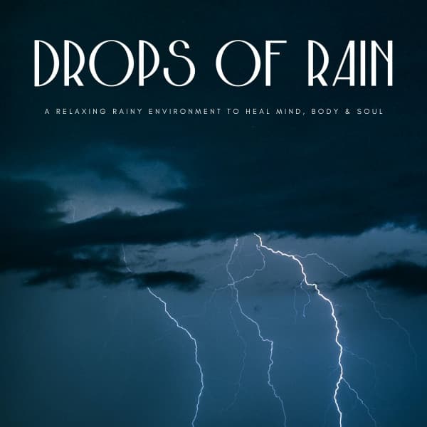 Drops Of Rain: A Relaxing Rainy Environment To Heal Mind, Body & Soul - Rain Sounds For Sleep
