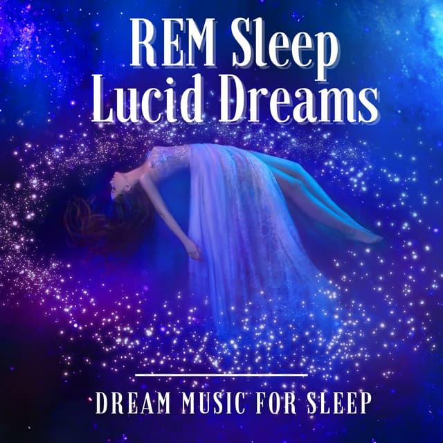 REM Sleep Lucid Dreams - Dream Music for Sleep - REM Sleep Inducing