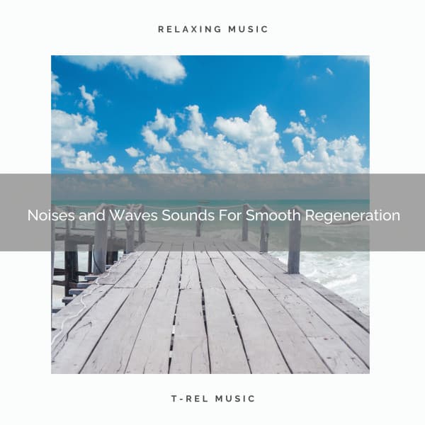 Noises and Waves Sounds For Smooth Regeneration - Astral Noise