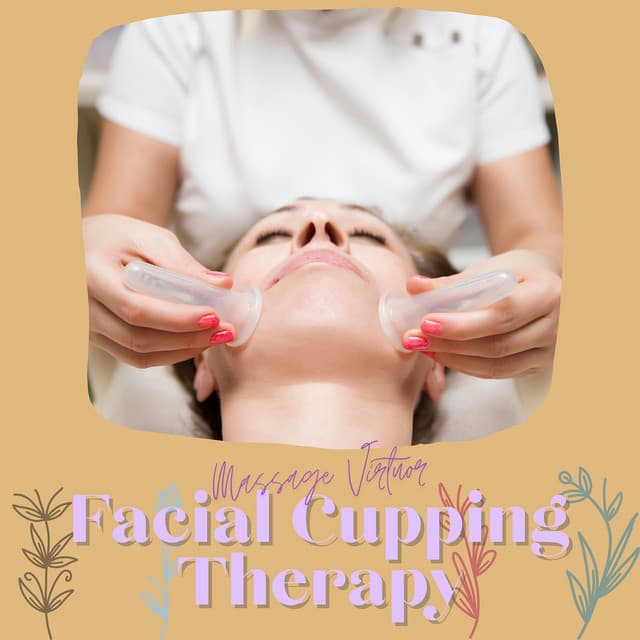 Facial Cupping Therapy - Massage Virtuor