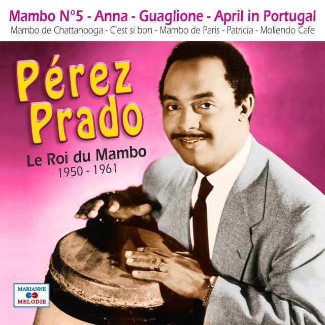 Le roi du mambo 1950-1961 - Pérez Prado