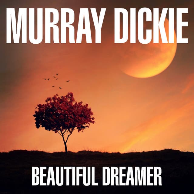 Beautiful Dreamer - Murray Dickie