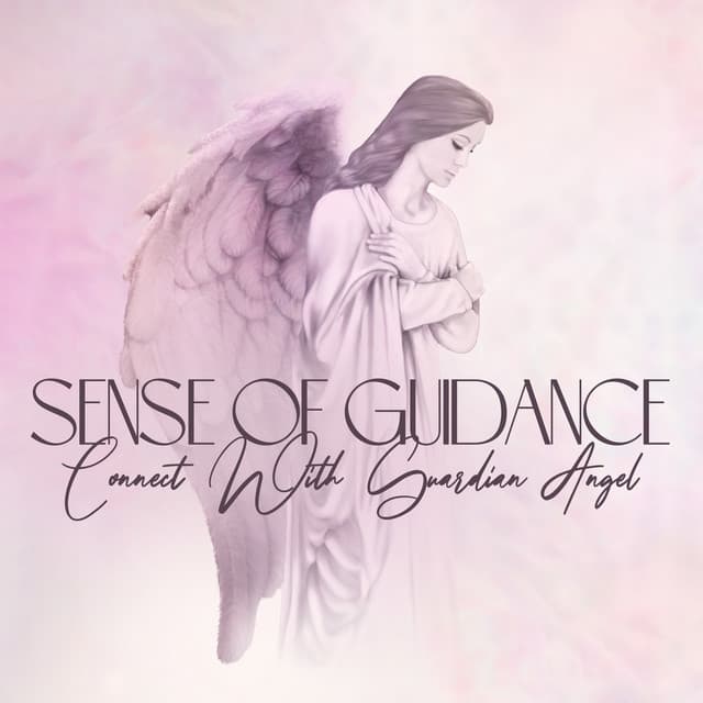 Sense of Guidance: Beautiful Music to Connect With Guardian Angel and Spirit Guides, Peace and Support, Astral Projection with Angels - Astral Travel Sanctuary