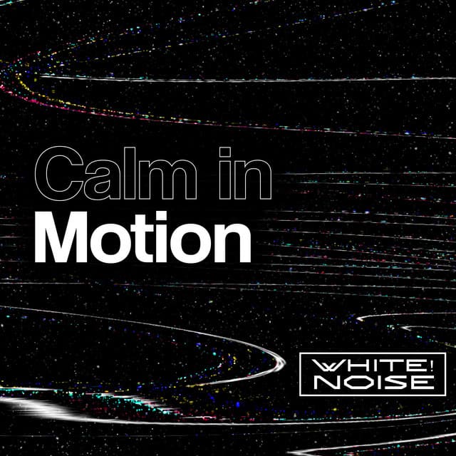 Calm in Motion - White! Noise
