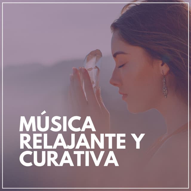 Música Relajante y Curativa - Relajarse