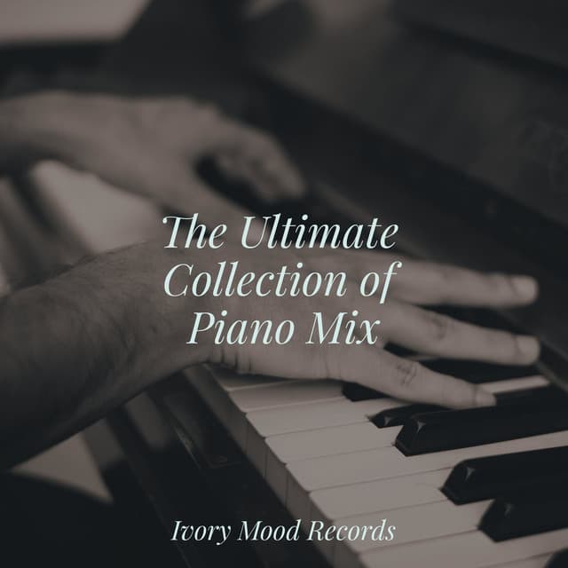 The Ultimate Collection of Piano Mix - Relajación Piano