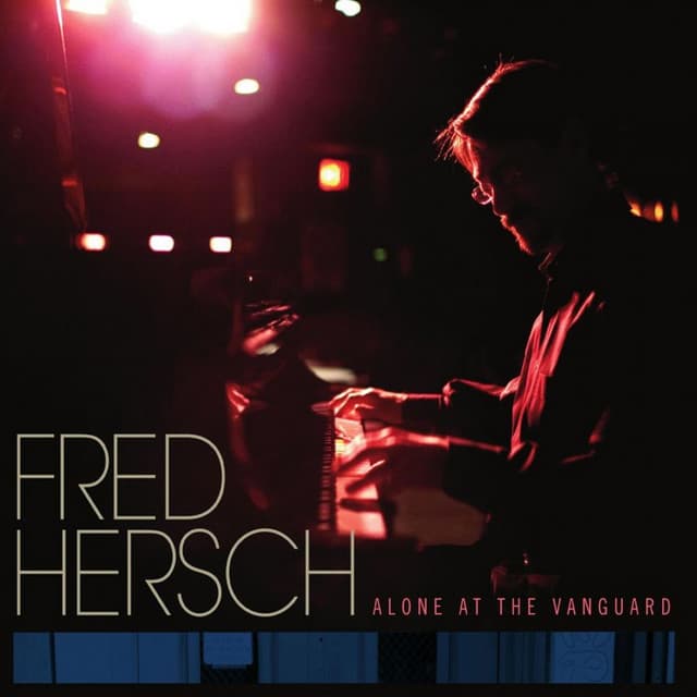 Alone at the Vanguard - Fred Hersch