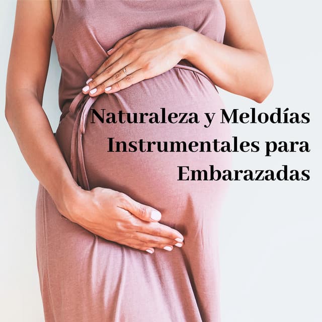 Naturaleza y Melodías Instrumentales para Embarazadas - Pregnancy and Birthing Specialists