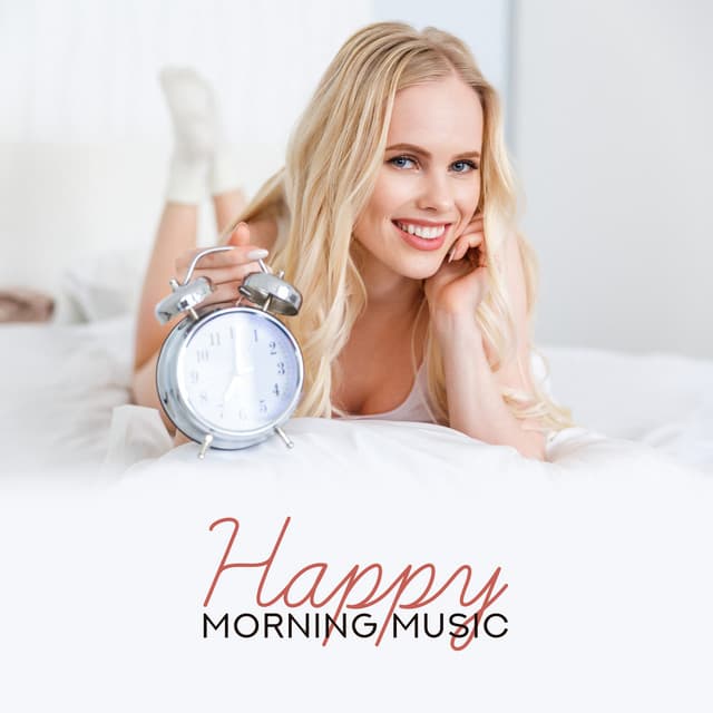 Happy Morning Music: Easy Waking Up, Positive Feelings, Peaceful Instrumental Alarm Clock, Feel Good, Morning Workout, Flute & Nature Sounds - Serenity Music Academy