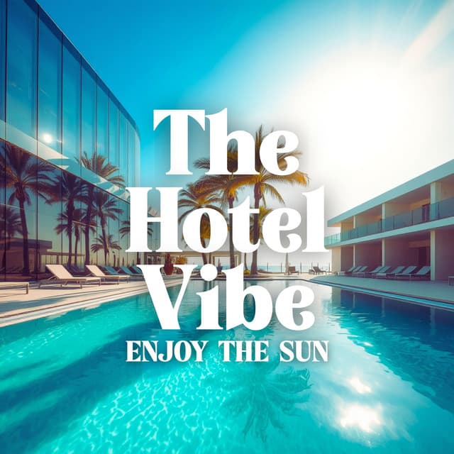 Enjoy The Sun - The Hotel Vibe