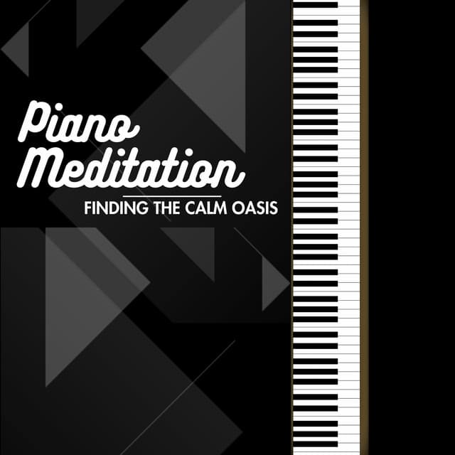Piano Meditation: Finding the Calm Oasis - Relaxing Piano Radio
