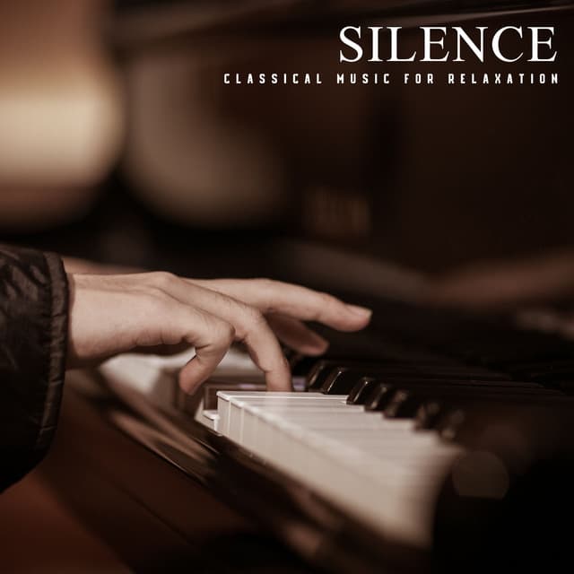 Silence: Peaceful Piano Music - Classical Music For Relaxation
