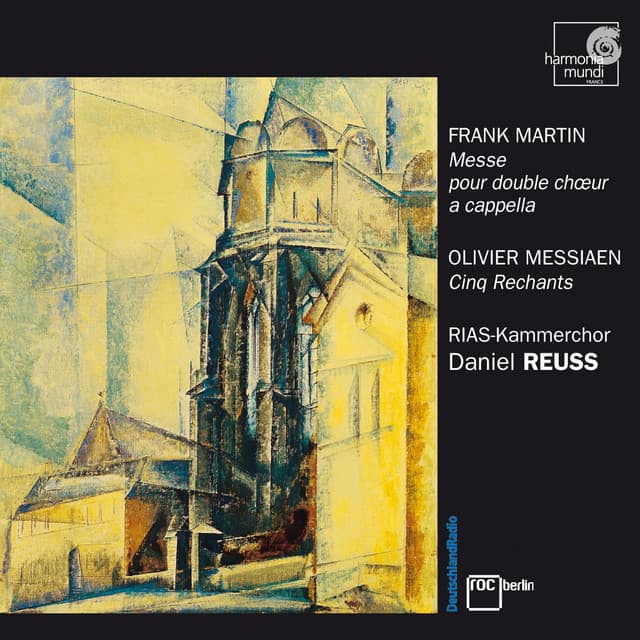 Frank Martin: Mass for Double Choir; 5 Songs of Ariel / Messiaen: 5 Rechants; O Sacrum Convivium - RIAS Kammerchor