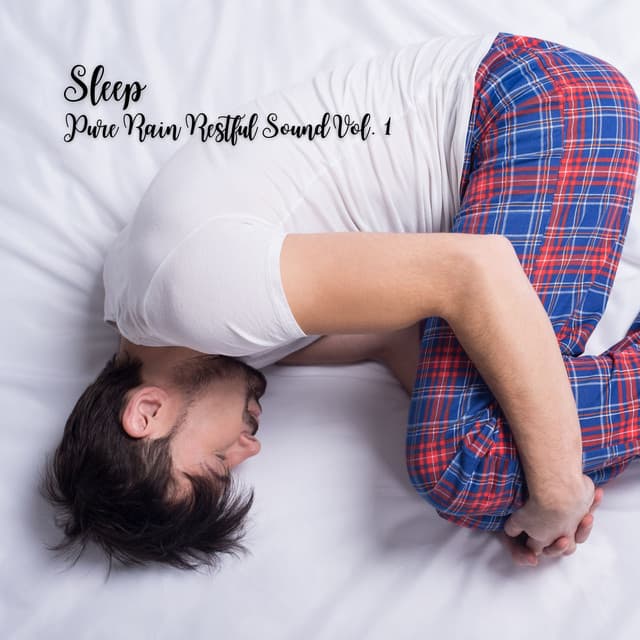 Sleep: Pure Rain Restful Sound Vol. 1 - White Noise for Sleeping