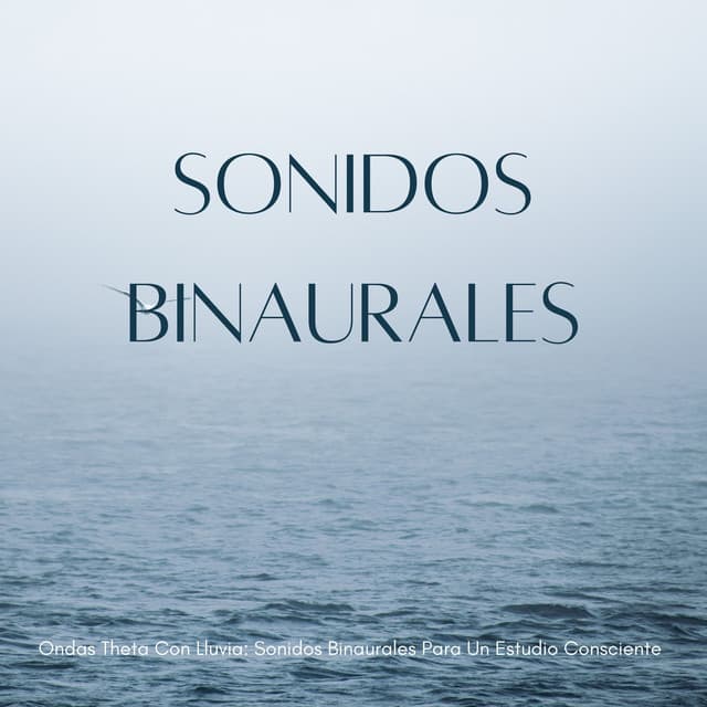 Ondas Theta Con Lluvia: Sonidos Binaurales Para Un Estudio Consciente - Tonos de estudio Binaural