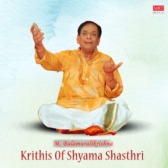 Krithis Of Shyama Shasthri - M. Balamuralikrishna