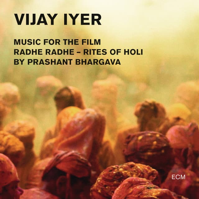 Radhe Radhe - Rites Of Holi - Vijay Iyer