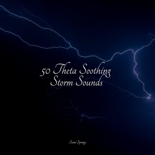 50 Theta Soothing Storm Sounds - Calm Down
