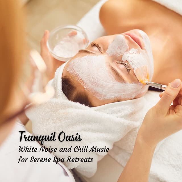 Tranquil Oasis: White Noise and Chill Music for Serene Spa Retreats - White Noise Healing Center