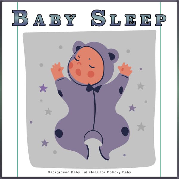 Baby Sleep: Background Baby Lullabies for Colicky Baby - Sleep Baby Sleep