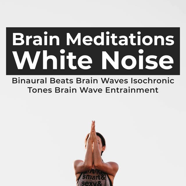 Brain Meditations White Noise - Binaural Beats Brain Waves Isochronic Tones Brain Wave Entrainment