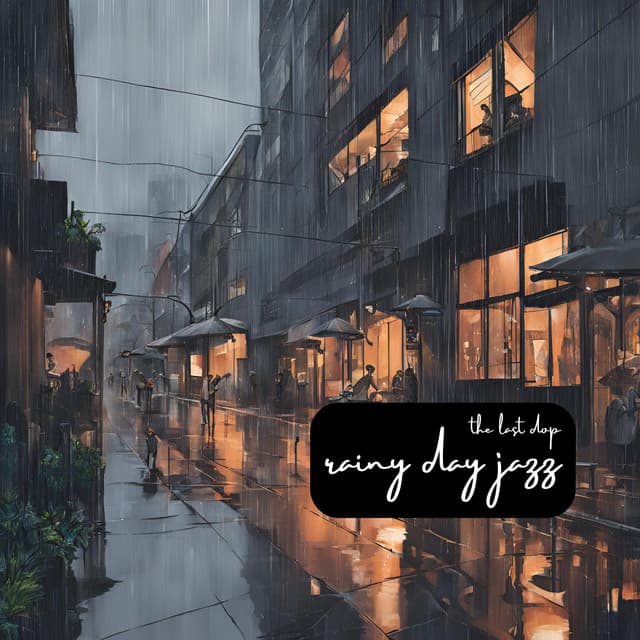 The Last Drop - Rainy Day Jazz