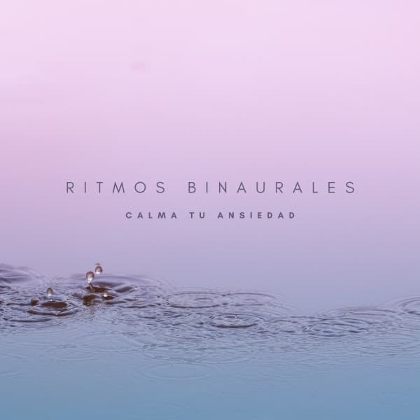 Ritmos Binaurales: Calma Tu Ansiedad - Naturaleza FX