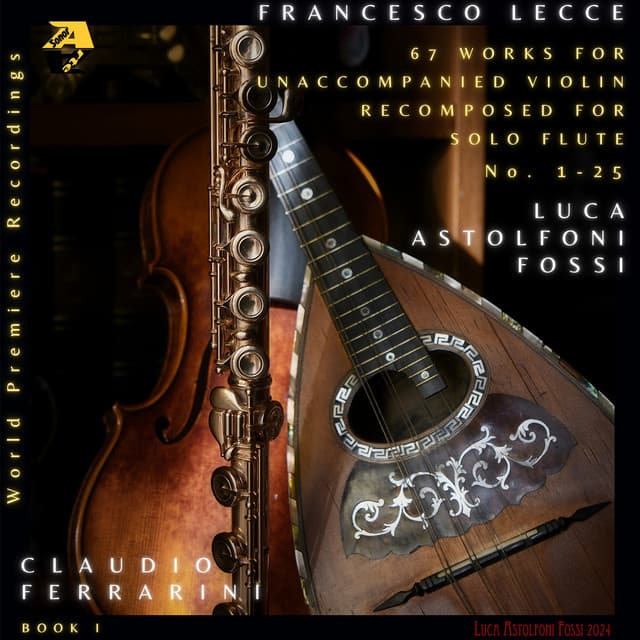 Francesco Lecce: 67 Sonate e Partite. Works for Unaccompanied Violin Recomposed for Solo Flute by Luca Astolfoni Fossi, Book﻿ I - Francesco Lecce