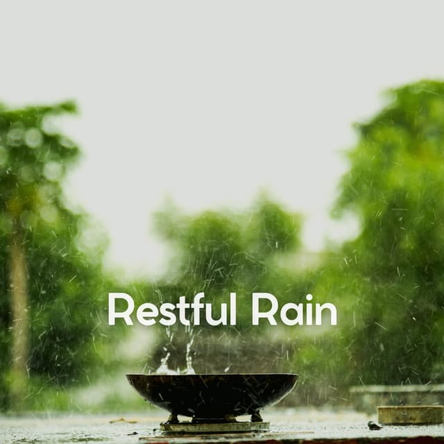Restful Rain - Relaxing Rain Sounds