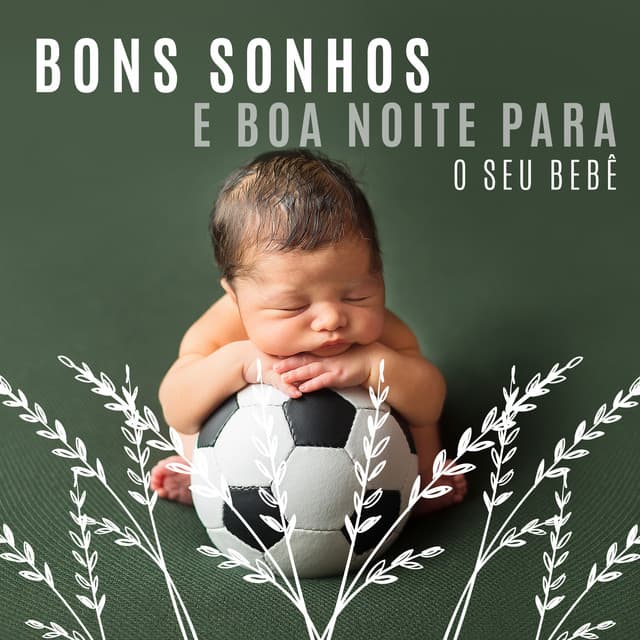 Bons Sonhos e Boa Noite para o Seu Bebê: Doces Canções de Ninar Instrumentais com Sons da Natureza, Adormecer Facilmente - Calma Sono do Bebê