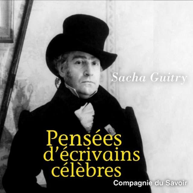 Pensées d'écrivains célèbres - Sacha Guitry