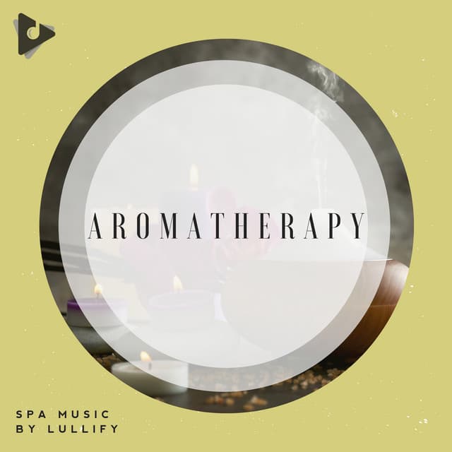 Aromatherapy - Spa Music by Lullify