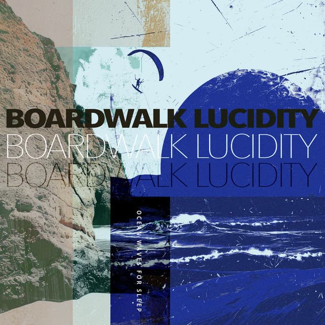 Boardwalk Lucidity - Ocean Waves For Sleep