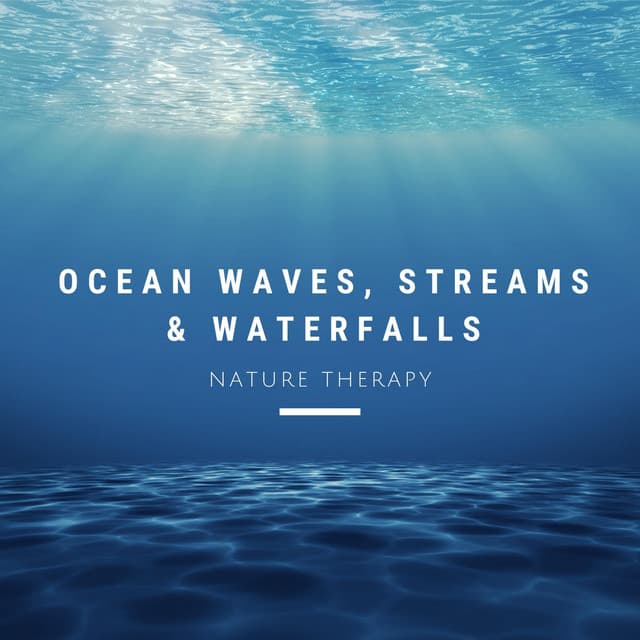 Ocean Waves, Streams & Waterfalls - Nature Therapy